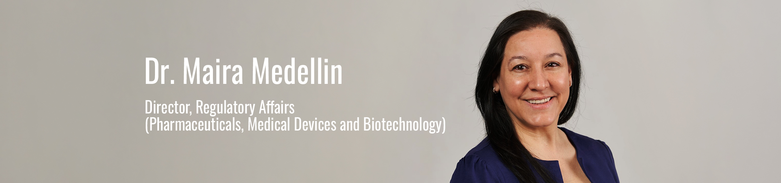 Maira Medellin-Pena, M.D., PhD. Director of Regulatory Affairs (Pharmaceuticals, Medical Devices & Biotechnology)